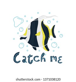Cute tropical fish moorish idol with lettering Catch me. Vector illustration for logo, web, posters, banners, postcards, aquariums, pet stores.