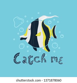 Cute tropical fish moorish idol with lettering Catch me. Vector illustration for logo, web, posters, banners, postcards, aquariums, pet stores. Blue background.