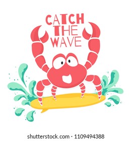 Cute t-shirt design for kids. Funny crab is surfing on the wave in cartoon style. T-shirt graphic with slogan, childish tee print for boys and girls. Vector