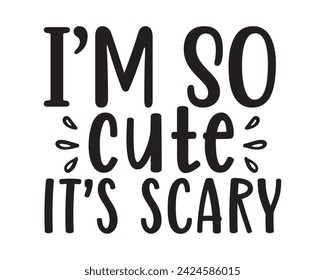 I'm so cute typography t-shirt design