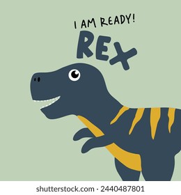 Cute Tyrannosaurus rex says I am Ready vector