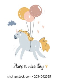 Cute unicorn with balloons. Cartoon vector illustration. Have a nice day.