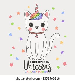 Cute unicorn cat. I Believe in Unicorns slogan. Caticorn Power. Cartoon vector illustration