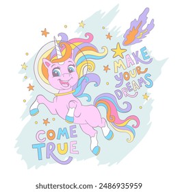 Cute unicorn cosmonaut. Make your dreams come true lettering. Vector illustration in pastel colors. Cartoon character. For cards, stickers design, print, sublimation, t shirt and clothes design, party