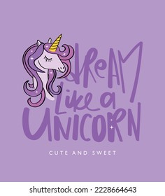 Cute unicorn drawing and text. Vector illustration design for fashion graphics, t shirt prints, posters, stickers.