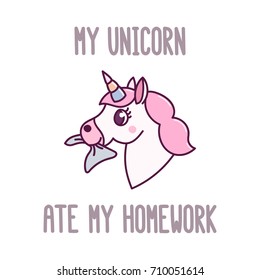 Cute unicorn eating homework and inscription: "My unicorn ate my homework" on a white background. It can be used for card, mug, notebook, poster, t-shirts, phone case etc. Vector Image.