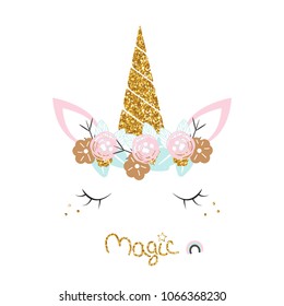 Cute unicorn with floral wreath, slogan and gold glitter elements. Vector hand drawn illustration.