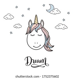 Cute unicorn head with closed eyes, surrounded by moon, stars and clouds, and Dream hand written typography