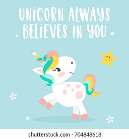 Cute unicorn and inscription - unicorn always believes in you. Vector illustration.