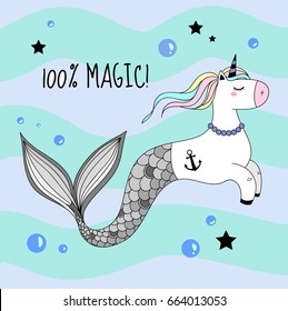 A cute unicorn with a mermaid tail and a rainbow mane floating in the ocean surrounded by bubbles and stars. hand drawn girlish illustration for t-shirts, baby shower, mugs etc.  text "100% magic!"