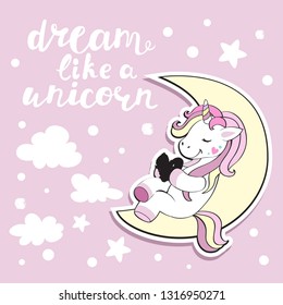 Cute unicorn sits on the moon and the inscription dream like a unicorn on a pink background