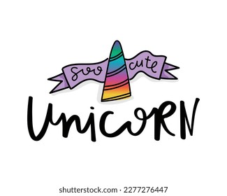 Cute unicorn slogan text calligraphy and colorful pot horn drawing. Vector illustration design for fashion graphics, t shirt prints.