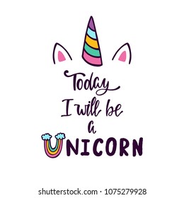 Cute unicorn vector illustration. Inspirational phrase about unicorn.