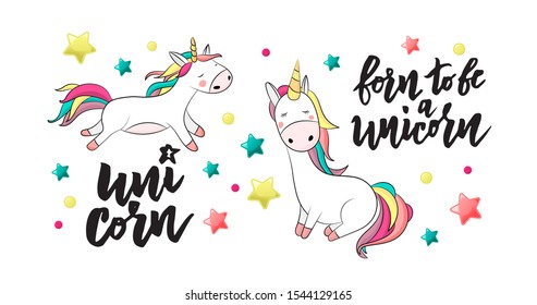 Cute unicorns magic design with hand lettering quotes. Vector illustration for card, poster, t-shirt, invitation, banner template.