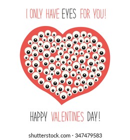 Cute unusual Valentine's Day card with funny cartoon character of heart with many eyes and hand written headline I Only Have Eyes For You