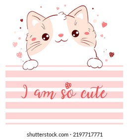 Cute Valentine card in kawaii style. Lovely cat with pink hearts. Inscription I am so cute. Can be used for t-shirt print, stickers, greeting card design. Vector illustration EPS8