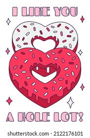 Cute Valentine Day donut heart with pun quote - ''I like you a hole lot'' in retro cartoon style. Love vector illustration for favor tags, postcards, greeting cards, posters, or banners.