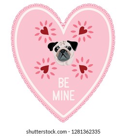 Cute Valentine Themed Illustration Of A Pug Surrounded By Hearts And A “Be Mine” Message. Fawn Pug, Pink And Red Hearts. Great For Dog Lovers, Valentine’s Day Cards, Pug Adoptions Or A New Puppy Card.