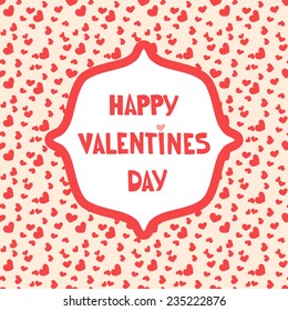 Cute valentines card with hand drawn letters on seamless hearts pattern. 