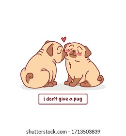 cute valentines day card with cartoon pug dogs kissing characters vector illustration with hand drawn lettering quote - i don't give a pug