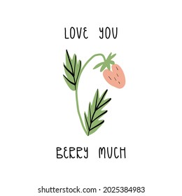 Cute Valentine's Day card design with hand lettering. Love you berry much text with wild strawberry heart. Vector cartoon isolated illustration.