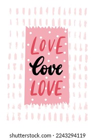 Cute Valentine's day card, poster, print, invitation, banner, sticker, template deocrated with lettering quote 'Love' on textured background. EPS 10