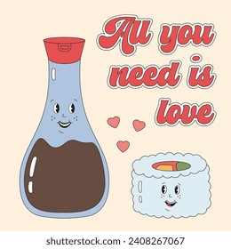 Cute Valentines day card with soy sauce with sushi in love in groovy retro style. All you need is love, romantic concept, love match, perfect couple. Hippie retro vintage love elements.