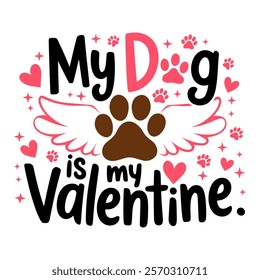 Cute Valentine's Day Design "My Dog Is My Valentine"