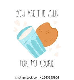 Cute Valentines day greeting card design with quote. You are the milk to my cookie lettering. Vector isolated illustration.