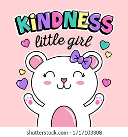 CUTE VECTIR OF A BEAR WITH A BOW AND HEARTS, KINDNESS LITTLE GIRL, SLOGAN PRINT