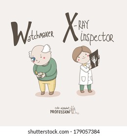 Cute vector alphabet Profession. Letter W - Watchmaker. Letter X - X-ray Inspector 