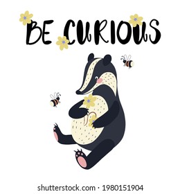 Cute vector baby badger with lettering  text Be curious isolated on white background