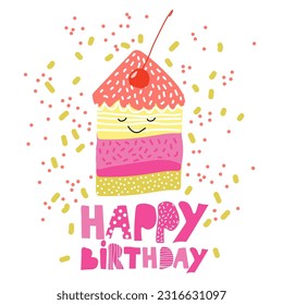 Cute vector card with a beautiful cartoon piece of cake on a white isolated background with colored confetti around and with the inscription happy birthday