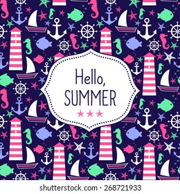 Cute vector card Hello Summer. Navy vector seamless sea pattern: sailboat, lighthouse,  fish, anchor, seahorse. Cute nautical background. Marine life Background Collection. Baby shower illustration.