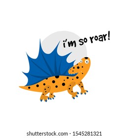 Cute vector cartoon illustration of dinosaur. Dimetrodon, Inscription I am so roar