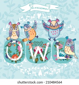 Cute vector cartoon illustration of funny owls and floral letters. Awesome greeting card.