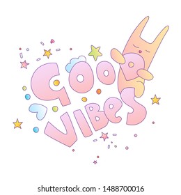 Cute vector cartoon illustration of words Good vibes and cartoon rabbit. Good positive vibes, cartoon vector illustration on white background