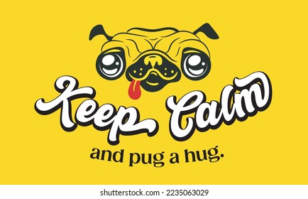 Cute vector design for pug dog and animal lovers. Suitable for printing for t-shirts, mugs, pillows and personalized souvenirs. Keep Calm an hug a pug vector design.