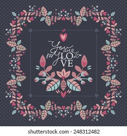 Cute vector floral frame with hearts. Valentine's day card with a declaration of love