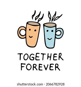 Cute vector friendship clipart with cups of tea. Together forever. Hand drawn doodle illustration