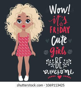 Cute vector girl and positive lettering. Little model with dark hairstyle. Funny girls character. Stylish sketch illustration. Cartoon teens. Glamour baby. Fashion kids.
