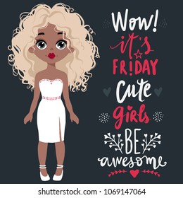 Cute vector girl and positive lettering. Little blonde model. Funny girls character. Stylish sketch illustration. Cartoon teens. Glamour baby. Fashion kids.