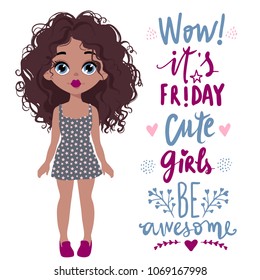 Cute vector girl and positive lettering. Little model with dark hairstyle. Funny girls character. Stylish sketch illustration. Cartoon teens. Glamour baby. Fashion kids.
