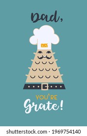 Cute vector greeting card Fathers day. Celebration Dad holiday typography poster background. Flat color funny cheese grater chef cartoon. Grate Dad joke motivated phrase, humor graphic illustration