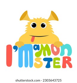 Cute vector hand drawn cartoon monster character with lettering quote I Am Monster. Colorful banner. Could be used as design for greeting card, poster, T-Shirt, web-design etc.