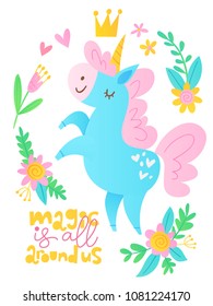 Cute vector happy birthday card with cartoon magic unicorn character and motivational text. Magic is all around us. 