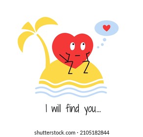 Cute vector heart character. Romantic Valentines Day design. Find your love. I miss you. I am waiting for you. Palm tree and tropical island. Love and friendship. Card template.