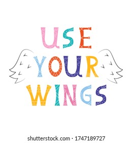 Cute Vektor-Abbildung mit Engelsflügeln und farbiger Text Verwenden Sie Ihre Flügel. Gemütliches Bild für Design Kinder T-Shirt-Druck, Kinderposter, Kindergartenkunst, Dekoration, Vorlage für Grußkarte, Cover.