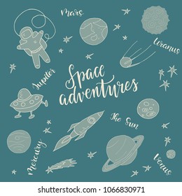 Cute vector illustration with Astronaut, Spaceship, Rocket, Moon, Sputnik, Stars in Outer space, Saturn and hand lettering text " Space adventures ". Funny space icon set