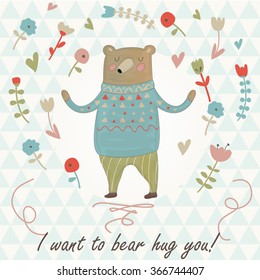 Cute vector illustration of bear in knitted sweater and flowers in cartoon style. 'I want to bear hug you" card.